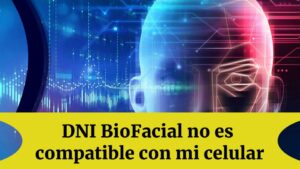 Lee más sobre el artículo DNI BioFacial no es compatible con mi celular